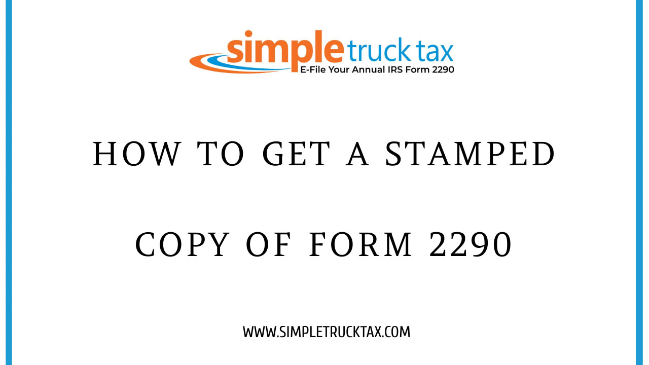 How to get a stamped copy of Form 2290